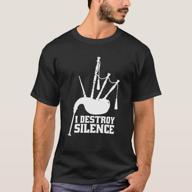I Destroy Silence Bagpipe Musician T-Shirt (Vorderseite)