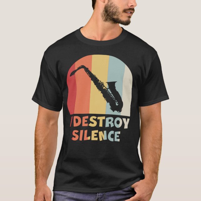 I DESTROY SILENCE Funny Saxophone Player Alto Sax T-Shirt (Vorderseite)