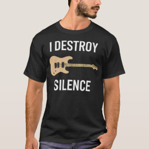 I Destroy Silence Gitarrist E-Gitarre T-Shirt