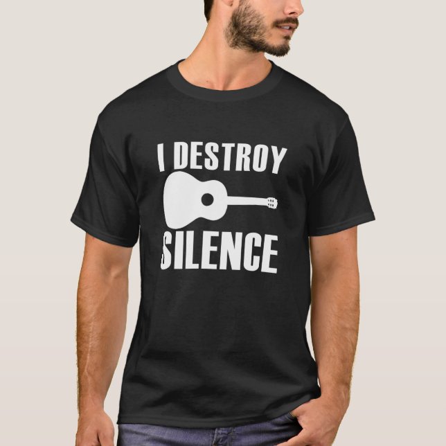 I Destroy Silence Guitar Guitarist Men Women Guita T-Shirt (Vorderseite)