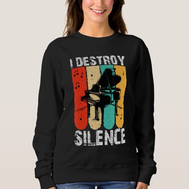 I Destroy Silence Piano Keyboard Player Keyboardis Sweatshirt (Vorderseite)