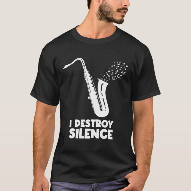 I Destroy Silence Saxophone  Saxophonist T-Shirt (Vorderseite)
