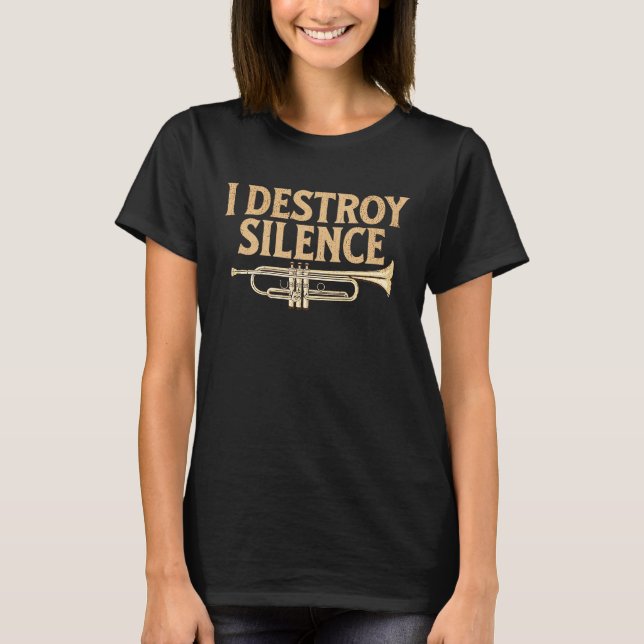I Destroy Silence Trumpet Instrument Player Jazz M T-Shirt (Vorderseite)