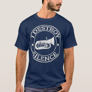 I Destroy Stille Tuba Trumpet Player Brass Band T-Shirt