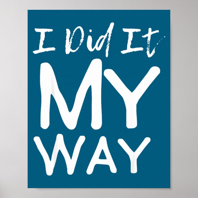I Did It My Way, Funny Quote  Poster (Vorne)