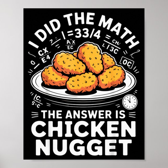 I Did The Math The Answer Is Chicken Nugget Funny  Poster (Vorne)