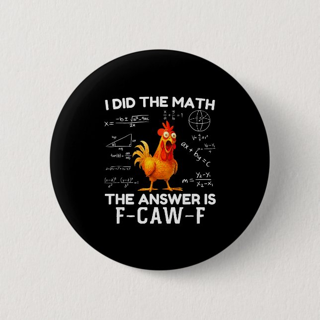 I Did The Math The Answer Is F-caw-f Chicken Roost Button (Vorderseite)