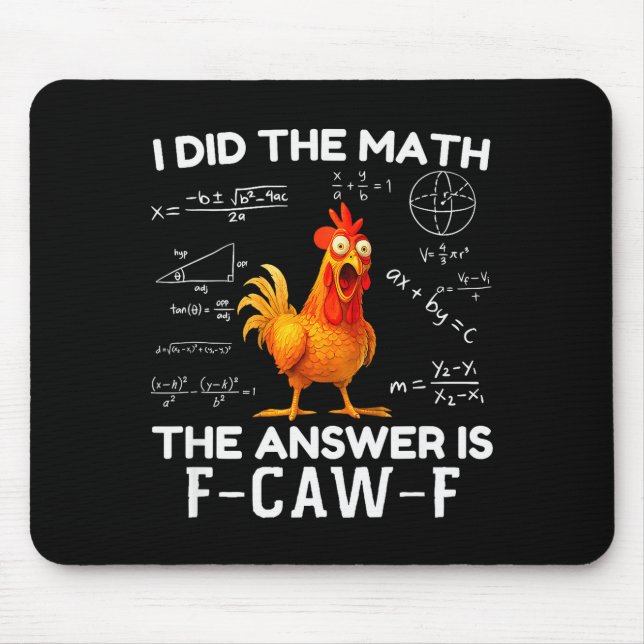 I Did The Math The Answer Is F-caw-f Chicken Roost Mousepad (Vorne)