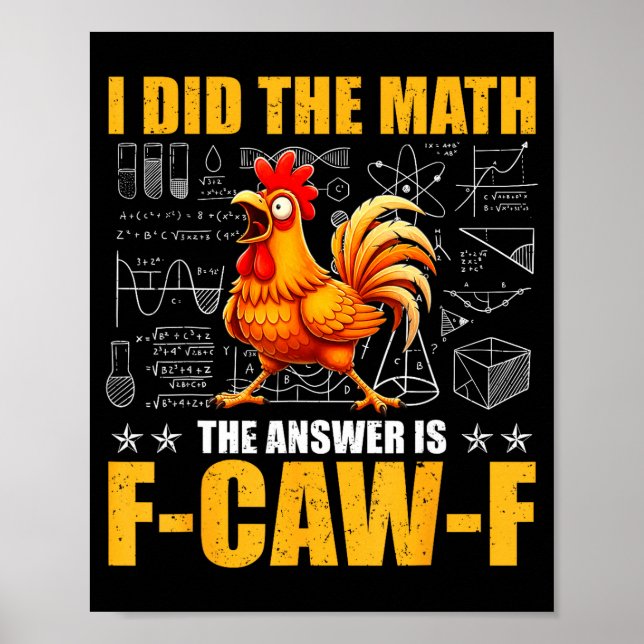 I Did The Math The Answer Is F-caw-f Funny Chicken Poster (Vorne)