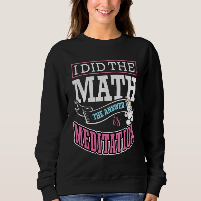 I Did The Math The Answer Is Meditation Buddha Zen Sweatshirt (Vorderseite)