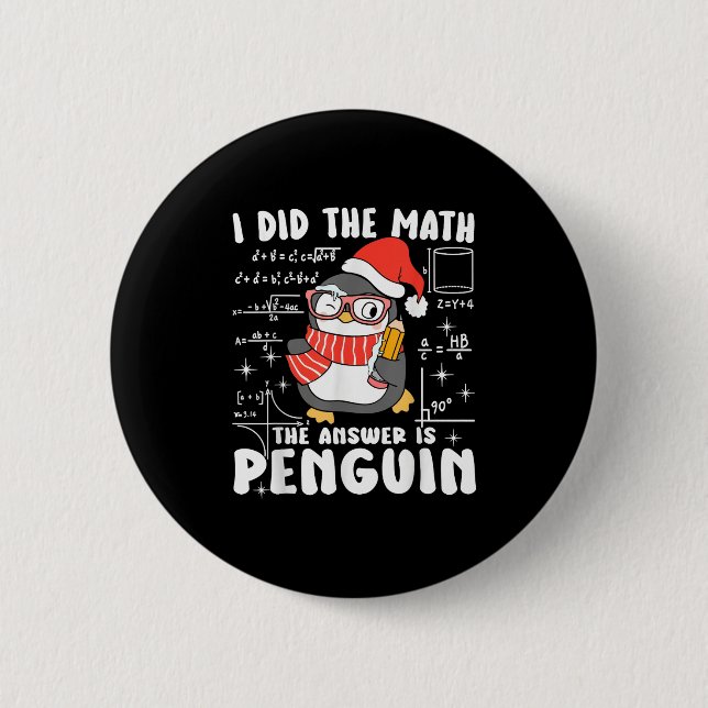 I Did The Math The Answer Is Penguin Christmas Mat Button (Vorderseite)