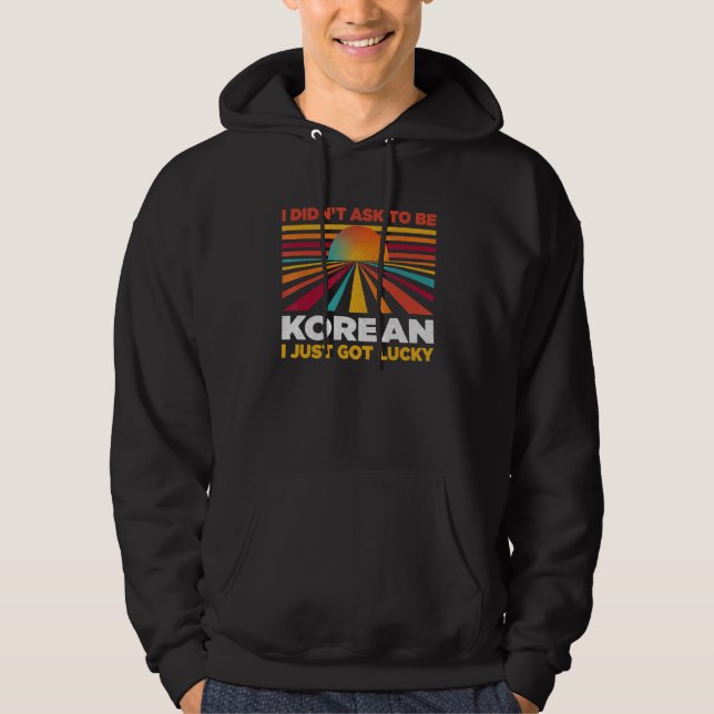 I Didn't Ask To Be Korean  Patriotic Humor Nationa Hoodie (Vorderseite)