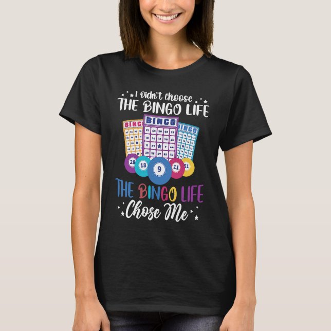 I didnt choose the Bingo Life Bingo Player T-Shirt (Vorderseite)