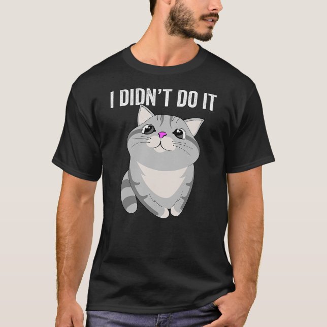I DIDN'T DO IT FUNNY CUTE CAT KITTY FAMILY PET TRO T-Shirt (Vorderseite)