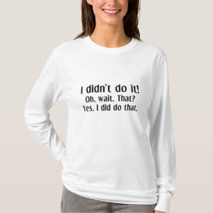 I Didn't Do It T-Shirt