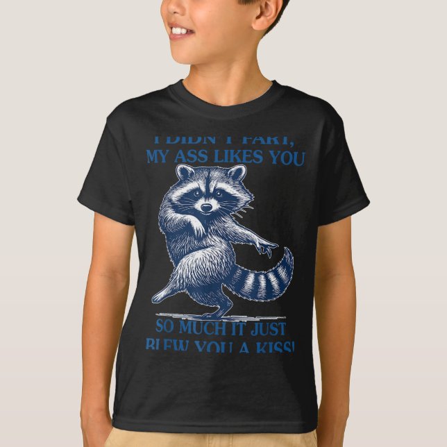 I Didn't Fart My Likes You So Much It Just Blew Yo T-Shirt (Vorderseite)
