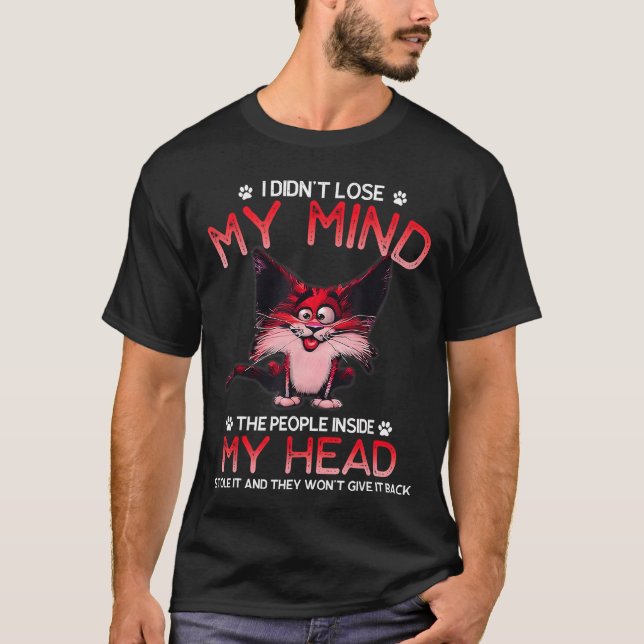 I Didnt Lose My Mindhe People Inside My Head frien T-Shirt (Vorderseite)