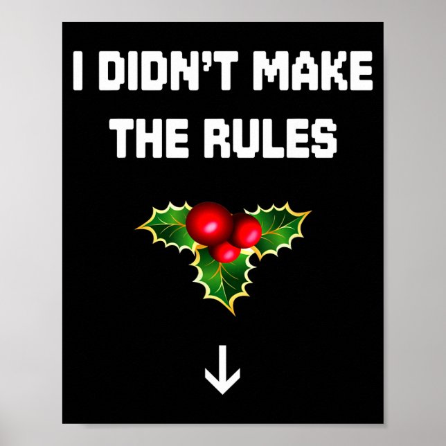 I Didn't Make The Rules Funny Christmas Mistletoe  Poster (Vorne)