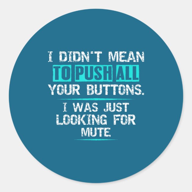 I Didn't Mean To Push Your Buttons Hilarious Sarca Runder Aufkleber (Vorderseite)