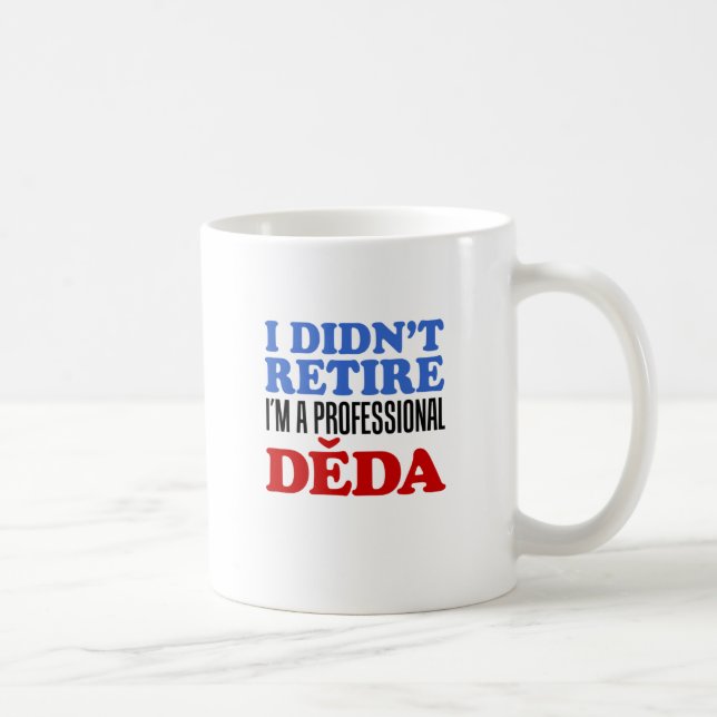 I Didn't zieht Professional Deda Coffee Mug Kaffeetasse (Rechts)