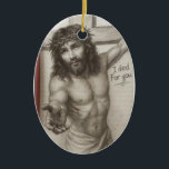 I Died For You Keramik Ornament<br><div class="desc">I saw this image in my head while sleeping and when I woke,  I drew this picture. I want to share this with you and lift your spirit</div>