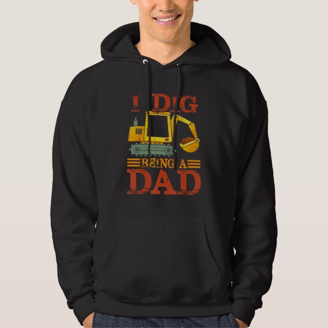 I Dig Being a Dad Excavator For New Dad Hoodie (Vorderseite)