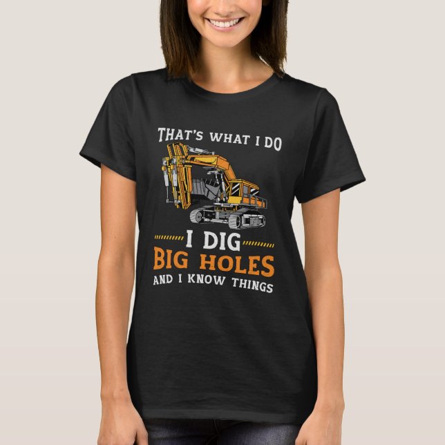 I Dig Big Holes Toddler Digger Construction Site E T-Shirt (Vorderseite)