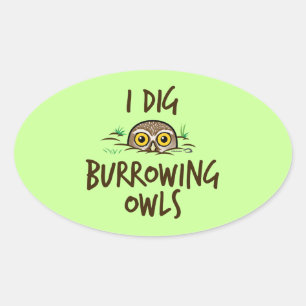 I Dig Burrowing Owls Ovaler Aufkleber