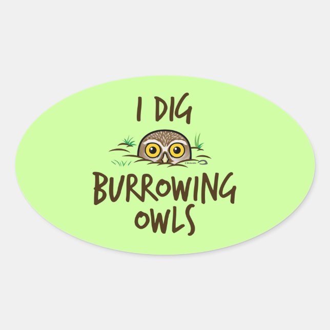 I Dig Burrowing Owls Ovaler Aufkleber (Vorderseite)