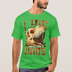 I Dig Dinos Dinosaur Paleontologe Fossils Funny T-Shirt
