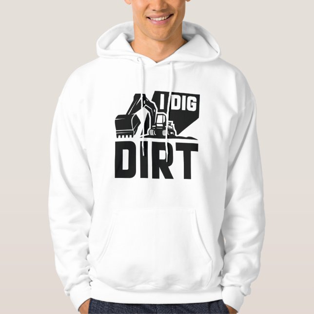 I Dig Dirt Hoodie (Vorderseite)