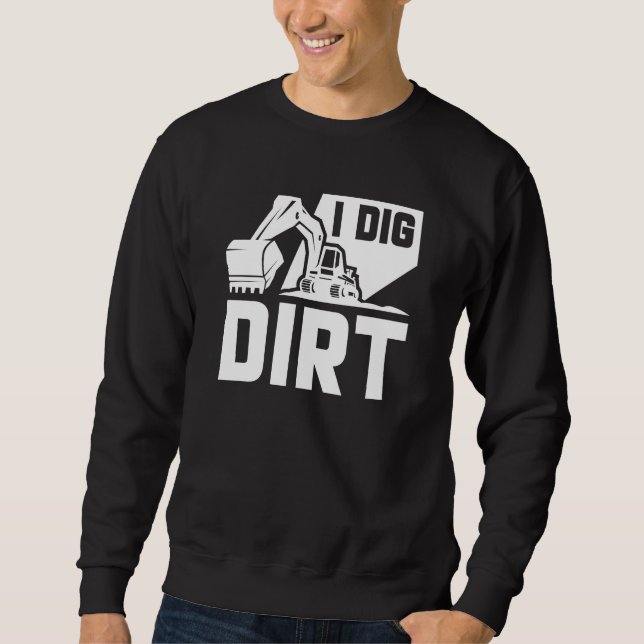 I Dig Dirt Sweatshirt (Vorderseite)