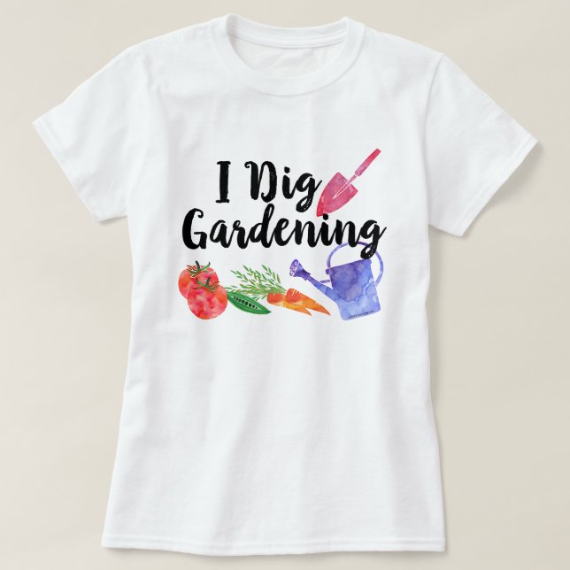 I Dig Garening Niedlich Garden Pflanze Außenbereic T-Shirt (Design vorne)