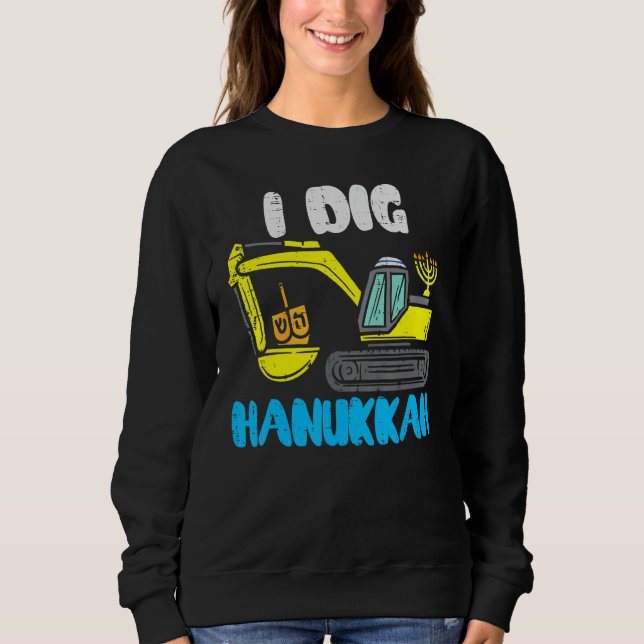 I Dig Hanukkah Excavator Construction Toddler Hanu Sweatshirt (Vorderseite)