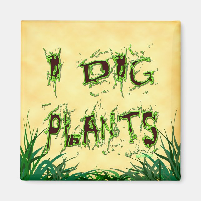 I Dig Pflanze Funny Gardener Sprichwort Magnet (Vorne)