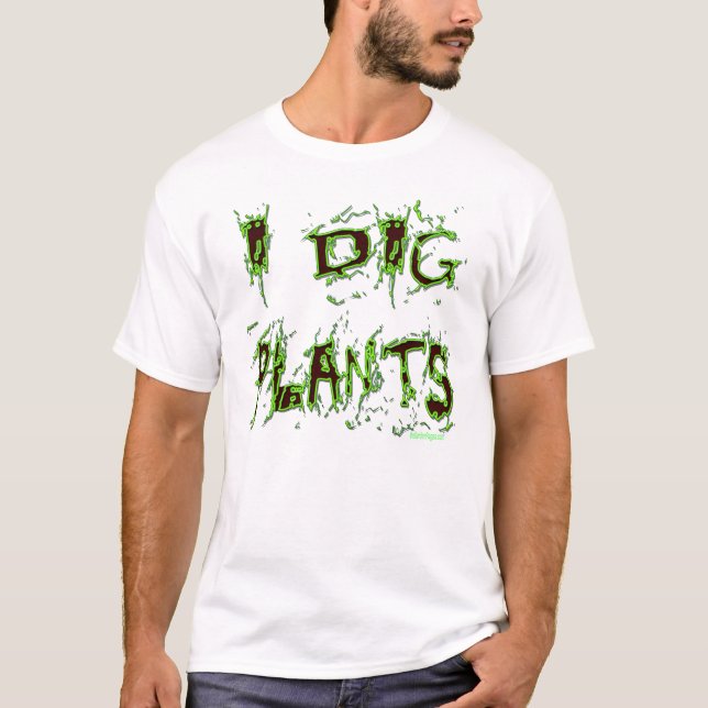 I Dig Pflanze Gardener Slogan T-Shirt (Vorderseite)