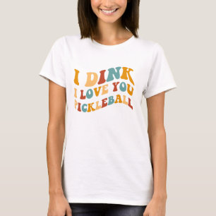 I Dink I Liebe You Pickleball T-Shirt
