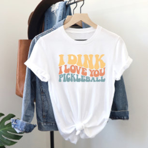I Dink I Liebe You Pickleball T - Shirt