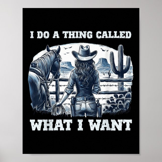 I Do A Thing Called What I Want Cowgirl  Poster (Vorne)