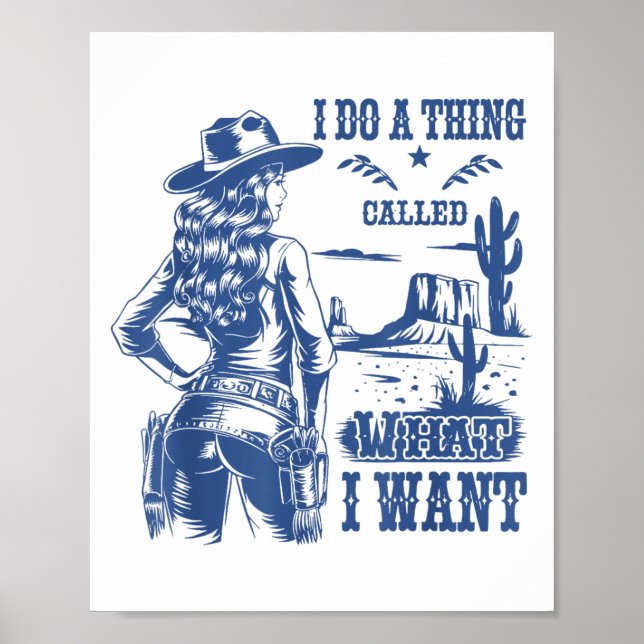 I Do A Thing Called What I Want Western Cowgirl  Poster (Vorne)