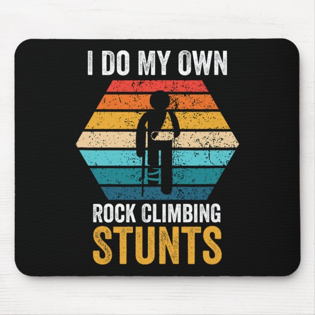 I Do All My Own Rock Climbing Stunts Broken Bones  Mousepad (Vorne)
