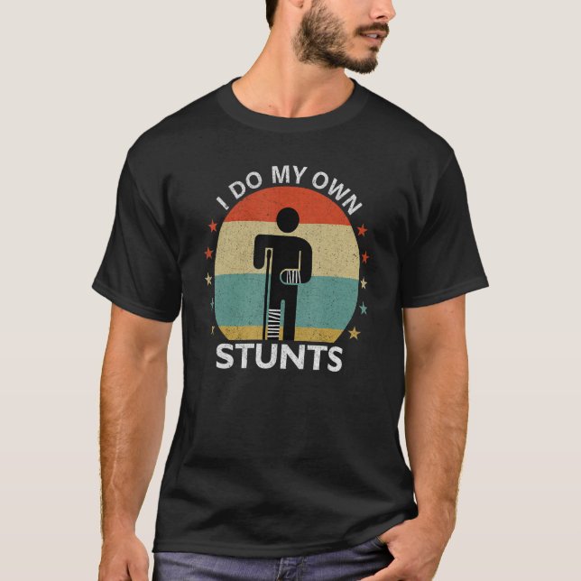 I Do All My Own Stunts  After Surgery Get Well Soo T-Shirt (Vorderseite)