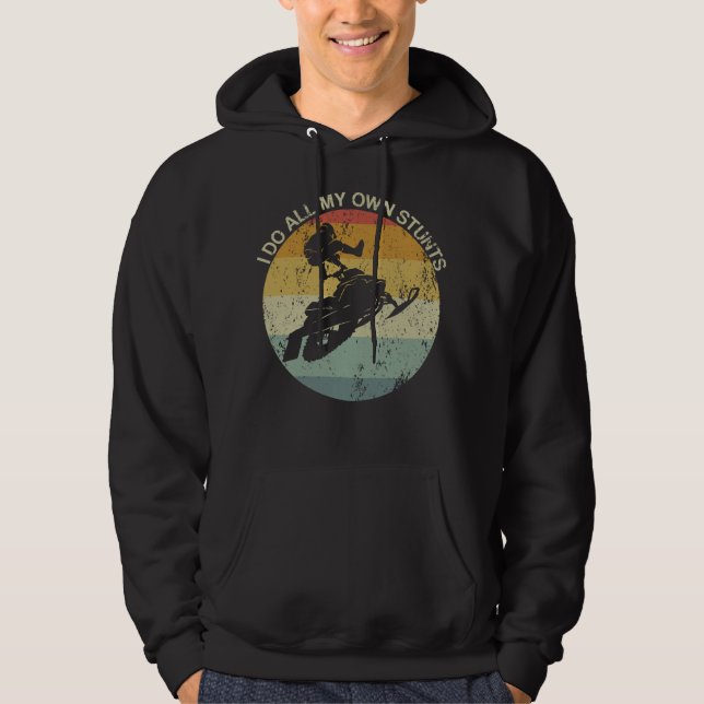 I Do All My Own Stunts Snowmobile Injury Hoodie (Vorderseite)