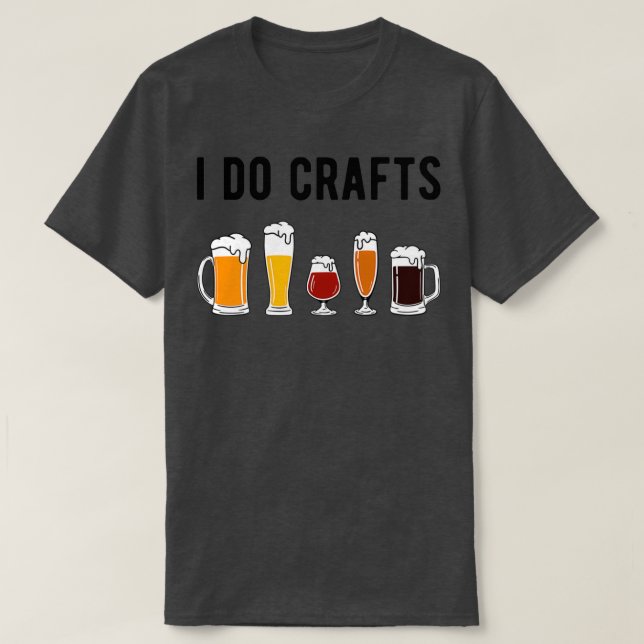 I Do Crafts II Beer Lover T T-Shirt (Design vorne)