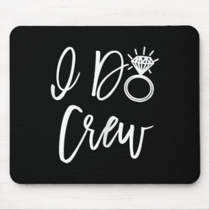 I Do Crew Bride Friends Group Bachelorette Bridal Mousepad