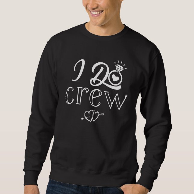 I Do Crew Bridesmaids Groomsmen Bride Bachelorette Sweatshirt (Vorderseite)