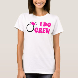 I Do Crew Sie macht Crew Junggesellinnen-Abschie T-Shirt