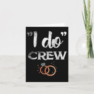 I Do Crew Wedding Bride Groom Funny T Shirt T-Shir Karte