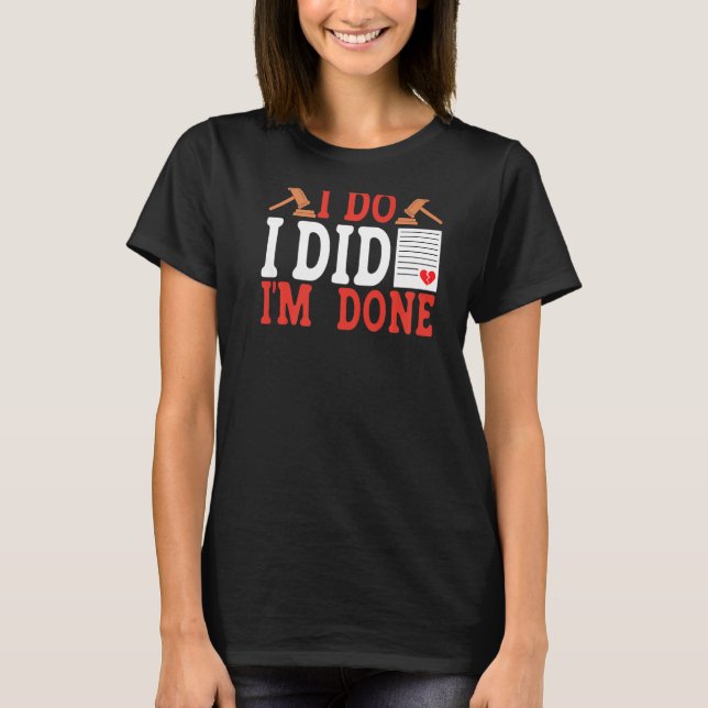 I Do I Did I'm Done BACKPRINT Divorce T-Shirt (Vorderseite)