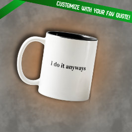 I Do It Anyways Quote Mug Minimalist Motivational Zweifarbige Tasse